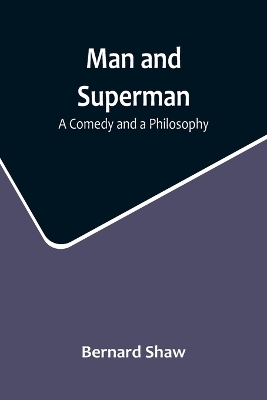 Man and Superman: A Comedy and a Philosophy book