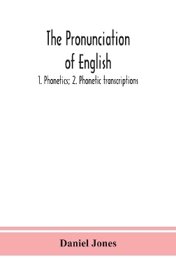 The pronunciation of English: 1. Phonetics; 2. Phonetic transcriptions book