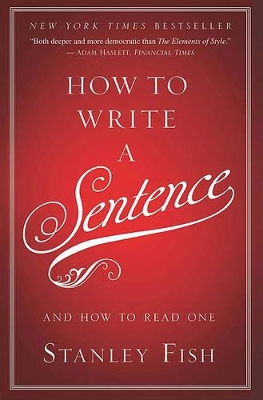 How to Write a Sentence by Stanley Fish