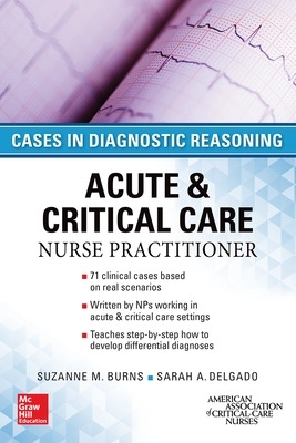 ACUTE & CRITICAL CARE NURSE PRACTITIONER: CASES IN DIAGNOSTIC REASONING book