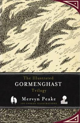 The Illustrated Gormenghast Trilogy by Mervyn Peake