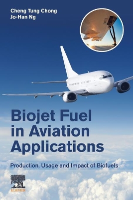 Biojet Fuel in Aviation Applications: Production, Usage and Impact of Biofuels book