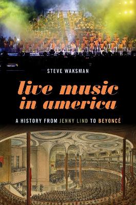 Live Music in America: A History from Jenny Lind to Beyoncé book