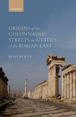 Origins of the Colonnaded Streets in the Cities of the Roman East book