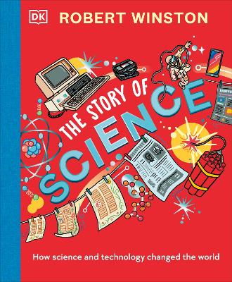 Robert Winston: The Story of Science: How Science and Technology Changed the World book