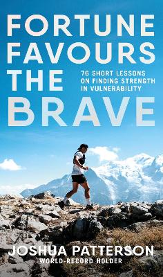 Fortune Favours the Brave: 76 Short Lessons on Finding Strength in Vulnerability book