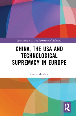 China, the USA and Technological Supremacy in Europe book