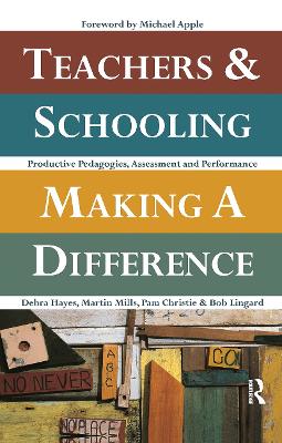 Teachers and Schooling Making A Difference: Productive pedagogies, assessment and performance by Pam Christie