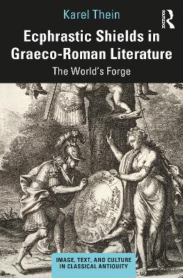 Ecphrastic Shields in Graeco-Roman Literature: The World's Forge book