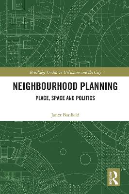 Neighbourhood Planning: Place, Space and Politics book