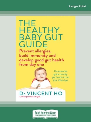 The Healthy Baby Gut Guide: Prevent allergies, build immunity and develop good gut health from day one by Dr Vincent Ho
