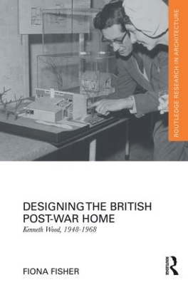 Designing the British Post-War Home by Fiona Fisher