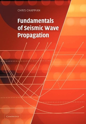 Fundamentals of Seismic Wave Propagation by Chris Chapman