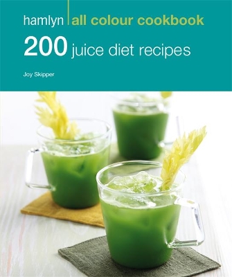 Hamlyn All Colour Cookery: 200 Juice Diet Recipes book