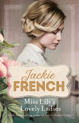 Miss Lily: #1 Miss Lily's Lovely Ladies by Jackie French
