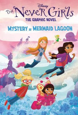 Mystery at Mermaid Lagoon (Disney The Never Girls: Graphic Novel #1) book