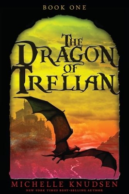 The Dragon Of Trelian by Michelle Knudsen