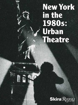 Urban Theater: New York in the 1980's book