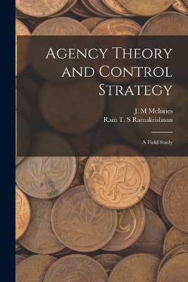 Agency Theory and Control Strategy: A Field Study book