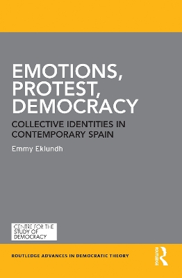 Emotions, Protest, Democracy: Collective Identities in Contemporary Spain by Emmy Eklundh