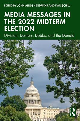 Media Messages in the 2022 Midterm Election: Division, Deniers, Dobbs, and the Donald book