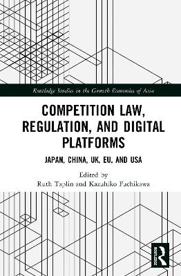 Competition Law, Regulation and Digital Platforms: Japan, China, UK, EU and USA book