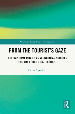 From the Tourist’s Gaze: Holiday Home Movies as Vernacular Sources for the Ecocritical Thought book