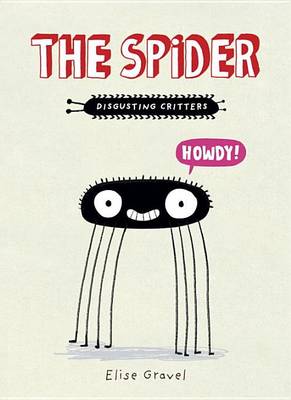 The The Spider: The Disgusting Critters Series by Elise Gravel