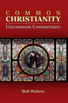 Common Christianity / Uncommon Commentary book