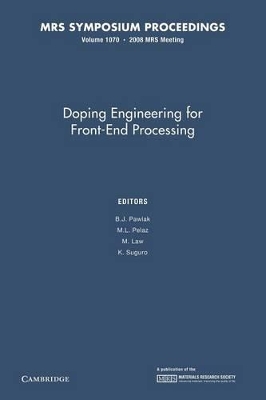 Doping Engineering for Front-End Processing: Volume 1070 by B. J. Pawlak