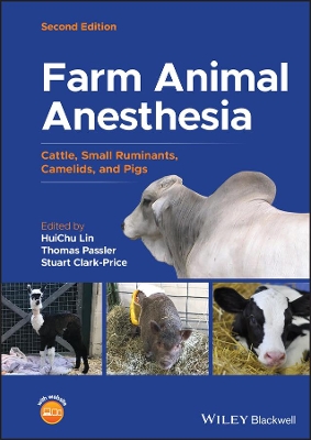 Farm Animal Anesthesia: Cattle, Small Ruminants, Camelids, and Pigs book