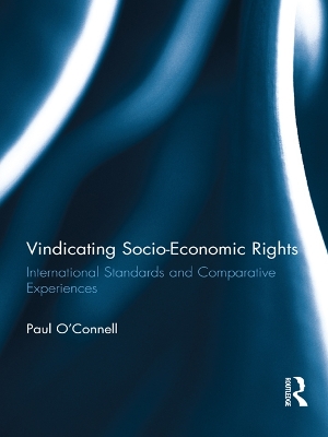 Vindicating Socio-Economic Rights: International Standards and Comparative Experiences by Paul O'Connell