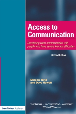 Access to Communication: Developing the Basics of Communication with People with Severe Learning Difficulties Through Intensive Interaction by Melanie Nind
