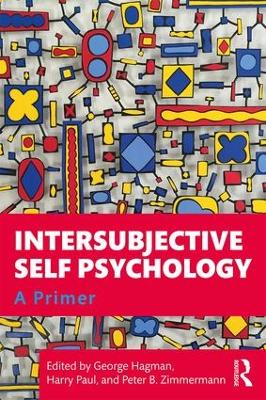 Intersubjective Self Psychology: A Primer by George Hagman