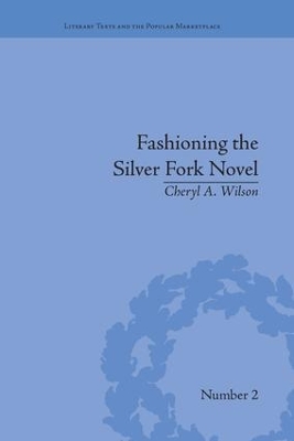 Fashioning the Silver Fork Novel by Cheryl A Wilson