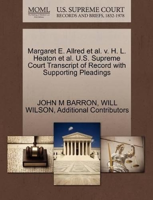 Margaret E. Allred et al. V. H. L. Heaton et al. U.S. Supreme Court Transcript of Record with Supporting Pleadings book