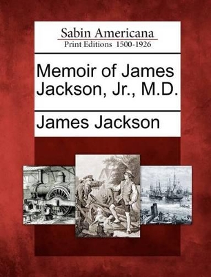 Memoir of James Jackson, Jr., M.D. book