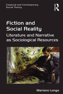 Fiction and Social Reality: Literature and Narrative as Sociological Resources by Mariano Longo