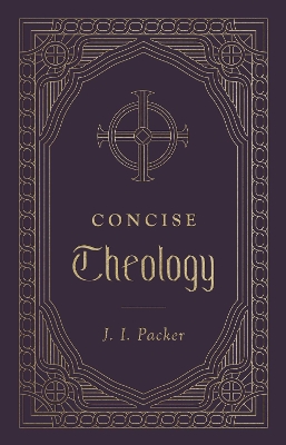 Concise Theology by J. I. Packer