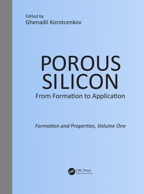 Porous Silicon: From Formation to Application: Formation and Properties book