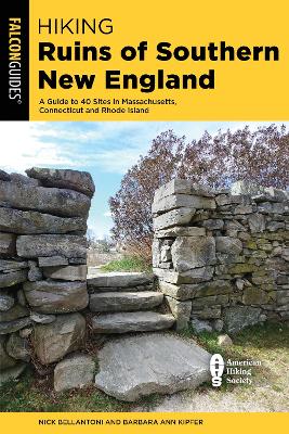 Hiking Ruins of Southern New England: A Guide to 40 Sites in Connecticut, Massachusetts, and Rhode Island book