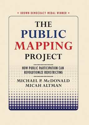 The Public Mapping Project: How Public Participation Can Revolutionize Redistricting book