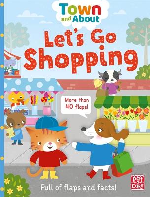Town and About: Let's Go Shopping: A board book filled with flaps and facts book