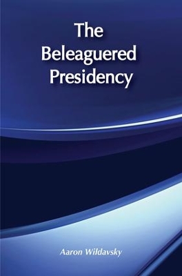 The Beleaguered Presidency by Aaron Wildavsky