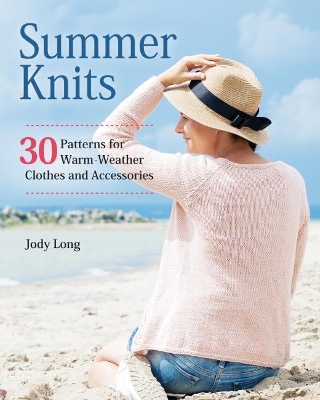 Summer Knits: 30 Patterns for Warm-Weather Clothes and Accessories book