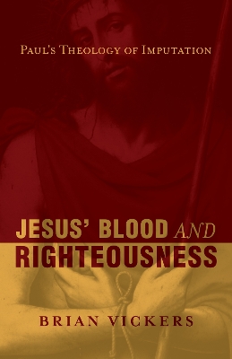 Jesus' Blood and Righteousness: Paul's Theology of Imputation book