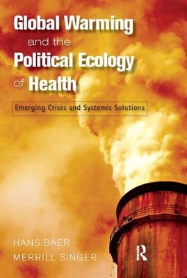 Global Warming and the Political Ecology of Health by Hans Baer