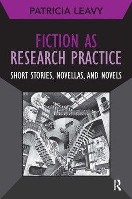 Fiction as Research Practice by Patricia Leavy