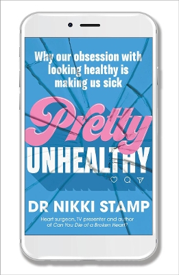 Pretty Unhealthy: Why our obsession with looking healthy is making us sick by Nikki Stamp