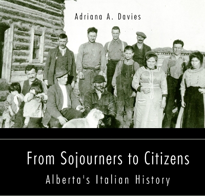 From Sojourners to Citizens: Alberta's Italian History book